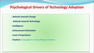 Techno-Economic Drivers of Technology Adoption
 Technological challenges and understanding
 Exposure to new and innovati...