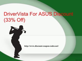 DriverVista For ASUS Discount
(33% Off)




        http://www.discount-coupon-codes.net/
 