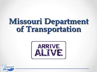 Missouri DepartmentMissouri Department
of Transportationof Transportation
 