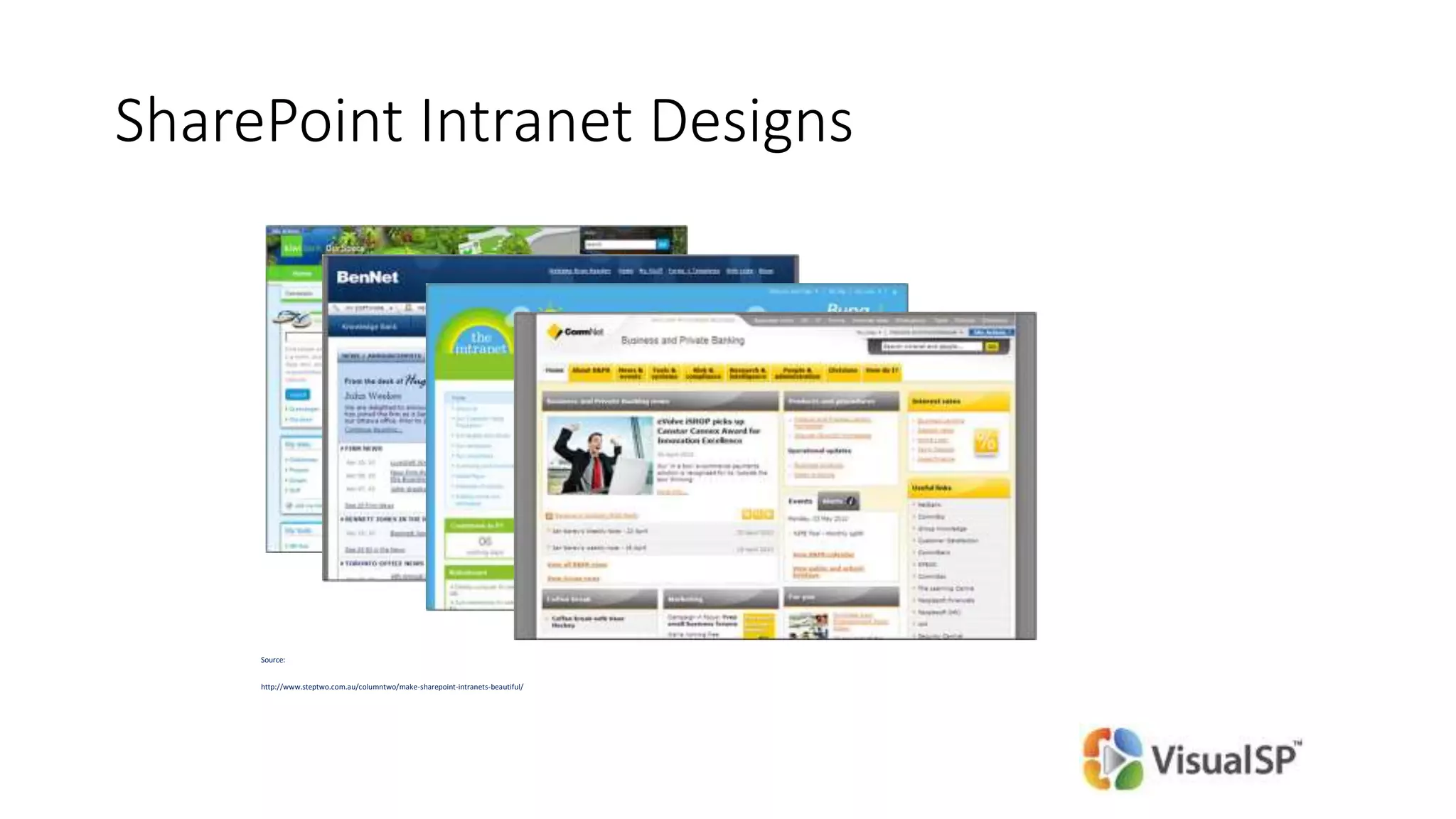 SharePoint Intranet Designs
Source:
http://www.steptwo.com.au/columntwo/make-sharepoint-intranets-beautiful/
 