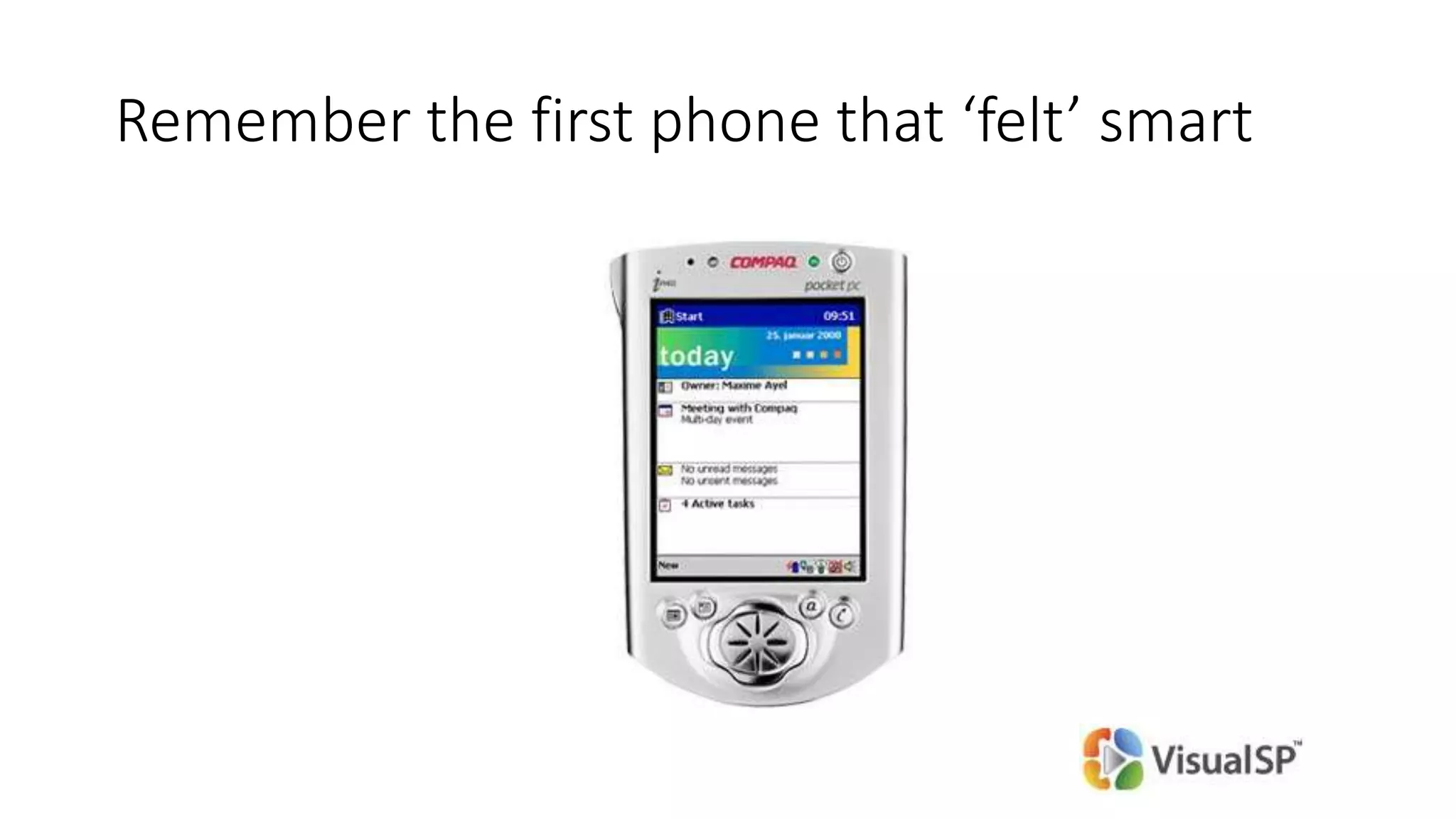 Remember the first phone that ‘felt’ smart
 