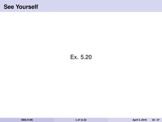 See Yourself
Ex. 5.20
EEE-413N L-21 & 22 April 3, 2019 22 / 27
 