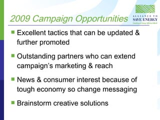 2009 Campaign Opportunities <ul><li>Excellent tactics that can be updated & further promoted </li></ul><ul><li>Outstanding...