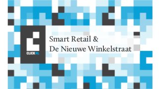 Smart Retail &
De Nieuwe Winkelstraat
 