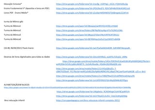 Educação Inclusiva* https://drive.google.com/folderview?id=1rjscBg_US4YHg1_zX22L-FlOkHs0XuQq
Ensino Fundamental II* (Apostilas e livros em PDF) https://drive.google.com/folderview?id=1POLDkx2F3_RDV7dP44kIFKWsR3iRCUoE
Livros PDF - Ensino Médio* https://drive.google.com/folderview?id=1Zsv0qrHkfD4WD5iTjt6BmgJdz2224FnH
turma da Mônica gibi
Turma da Mônica1 https://drive.google.com/open?id=0BxwjJxj1wHR5Y01iVE9ELUVtbk0
Turma da Mônica2 https://drive.google.com/drive/folders/0B7NpfIb5qsRgcnFTeTk2Rk5zOWc
Turma da Mônica3 https://drive.google.com/open?id=0ByyzLSTSAerVNUtVRTN1RTZKS1U
Turma da Mônica4 https://drive.google.com/open?id=0B7KMHqo2ivOuV1pzSWtXTndkX0k
[16:48, 06/04/2021] Paula Inacio: https://drive.google.com/folderview?id=1wS7Ew5ekN2G4K4R_EdPrRMTAkrqJudK_
Dezenas de livros digitalizados para todas as idades https://drive.google.com/folderview?id=1GtsnShF8faQ_xrpltFfu7Z3zqSZ_zWNs
https://drive.google.com/drive/mobile/folders/1AOu7K9OfmlCxEwiB1BlLNFp9tIBXlQWQ?fbclid=I
wAR2E8oYvf1IXs1qNhcNlGBT7L_Ee2vRcXbzeBx_HDe8m30z9XbdIjXK-oto
https://drive.google.com/drive/mobile/folders/12riVGqQBJxZEv_f-
c6BkThDZbxkY_Pt1?fbclid=IwAR1y0vBLlZ6sPgMlsIN0W2rRL1dkgrE7NCJjwYGyHFybKGlB_a2S-o--8nU
https://drive.google.com/drive/mobile/folders/1vv7JMdYNw2CV2UdtfNhfxUdii4qUuf4i
https://drive.google.com/folderview?id=1zlr1Kf5F9h01FGhrWqSEM4Kr82YfEgrz
ALFABETIZAÇÃOEM BLOCOS
https://docs.google.com/viewer?a=v&pid=sites&srcid=ZGVmYXVsdGRvbWFpbnxhdGl2aWRhZGVzZWR1Y2FjYW9mdW5kYW1lbnRhbDF8Z3g6MjJjYWIxM2NiZmY3NWI0Ng
https://drive.google.com/folderview?id=1Wjg9eGx_9CAID4hlgxCVyhF8CJpWFErh
https://drive.google.com/folderview?id=1b1tT4lyAZ1cSs3hJ_C4JsC2oKtp6D9dp
Bncc educação infantil https://corujapedagogica.com/bncc-educacao-infantil-completo-2021/
 