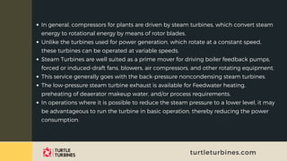 turtleturbines.com
In general, compressors for plants are driven by steam turbines, which convert steam
energy to rotation...