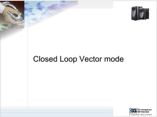 Closed Loop Vector mode 
 