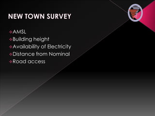 AMSL
Building height
Availability of Electricity
Distance from Nominal
Road access
 