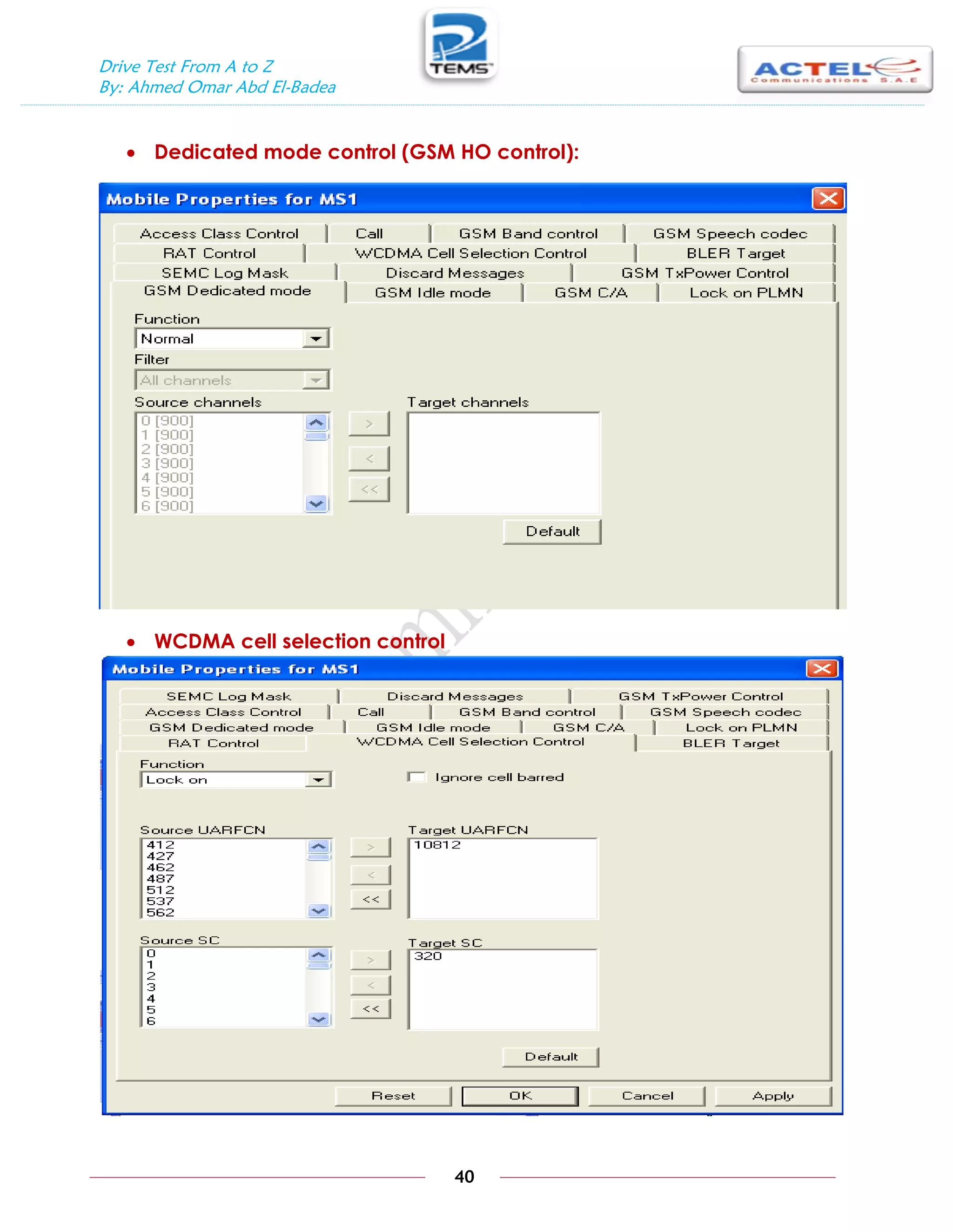 Drive Test From A to Z
By: Ahmed Omar Abd El-Badea
40
 Dedicated mode control (GSM HO control):
 WCDMA cell selection control
 