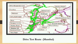 Analysis:
24

Drive Test Route (Mumbai)
 