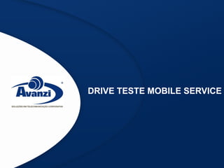 DRIVE TESTE MOBILE SERVICE
 