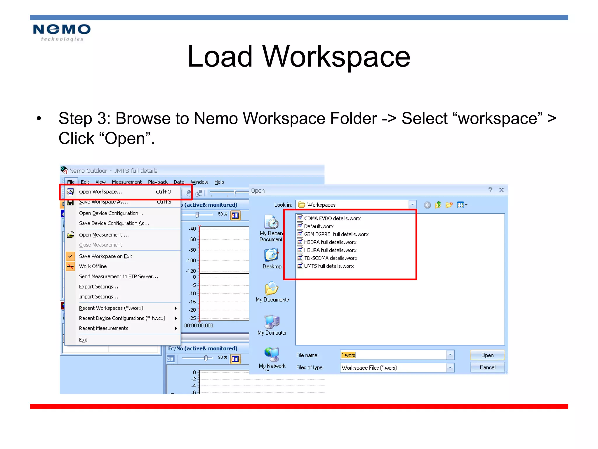Load Workspace
• Step 3: Browse to Nemo Workspace Folder -> Select “workspace” >
  Click “Open”.
 