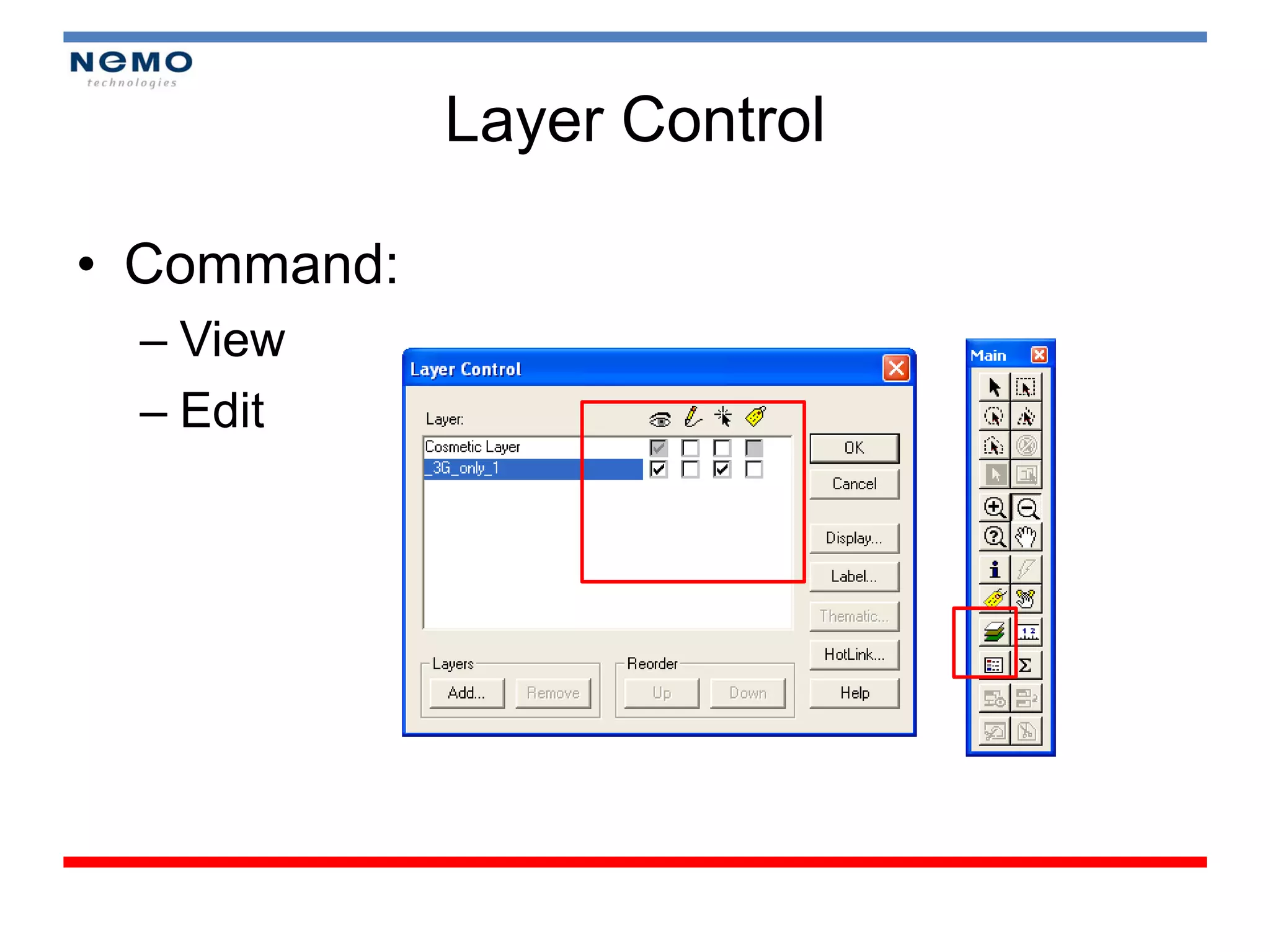 Layer Control

• Command:
 – View
 – Edit
 