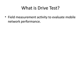 drive_test_presentation notes for telecommunication | PPTX