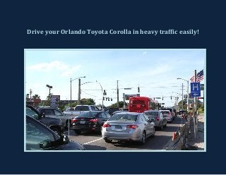 Drive your Orlando Toyota Corolla in heavy traffic easily!
 
