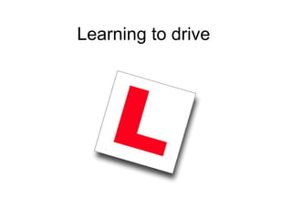 Learning to drive 