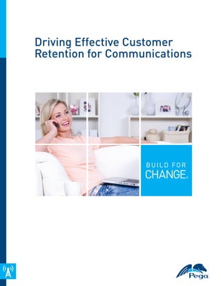 Driving Effective Customer
Retention for Communications
 