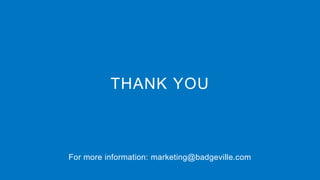THANK YOU
For more information: marketing@badgeville.com
 