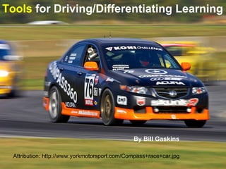 Attribution: http://www.yorkmotorsport.com/Compass+race+car.jpg Tools  for Driving/Differentiating Learning By Bill Gaskins 