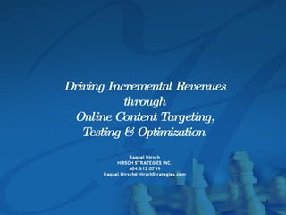 Driving Incremental Revenues  through  Online Content Targeting, Testing & Optimization  