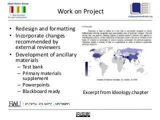 Work on Project

• Redesign and formatting
• Incorporate changes
  recommended by
  external reviewers
• Development of ancillary
  materials
   – Test bank
   – Primary materials
     supplement
   – Powerpoints
   – Blackboard ready        Excerpt from Ideology chapter
 