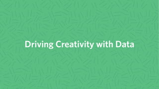 Driving Creativity with Data
 