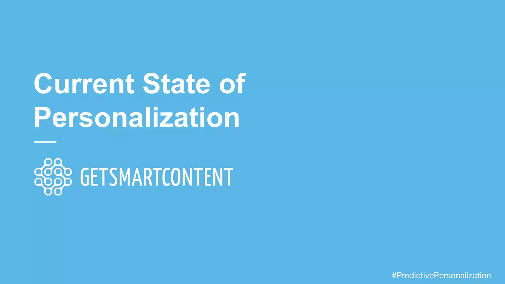 Current State of
Personalization
#PredictivePersonalization
 
