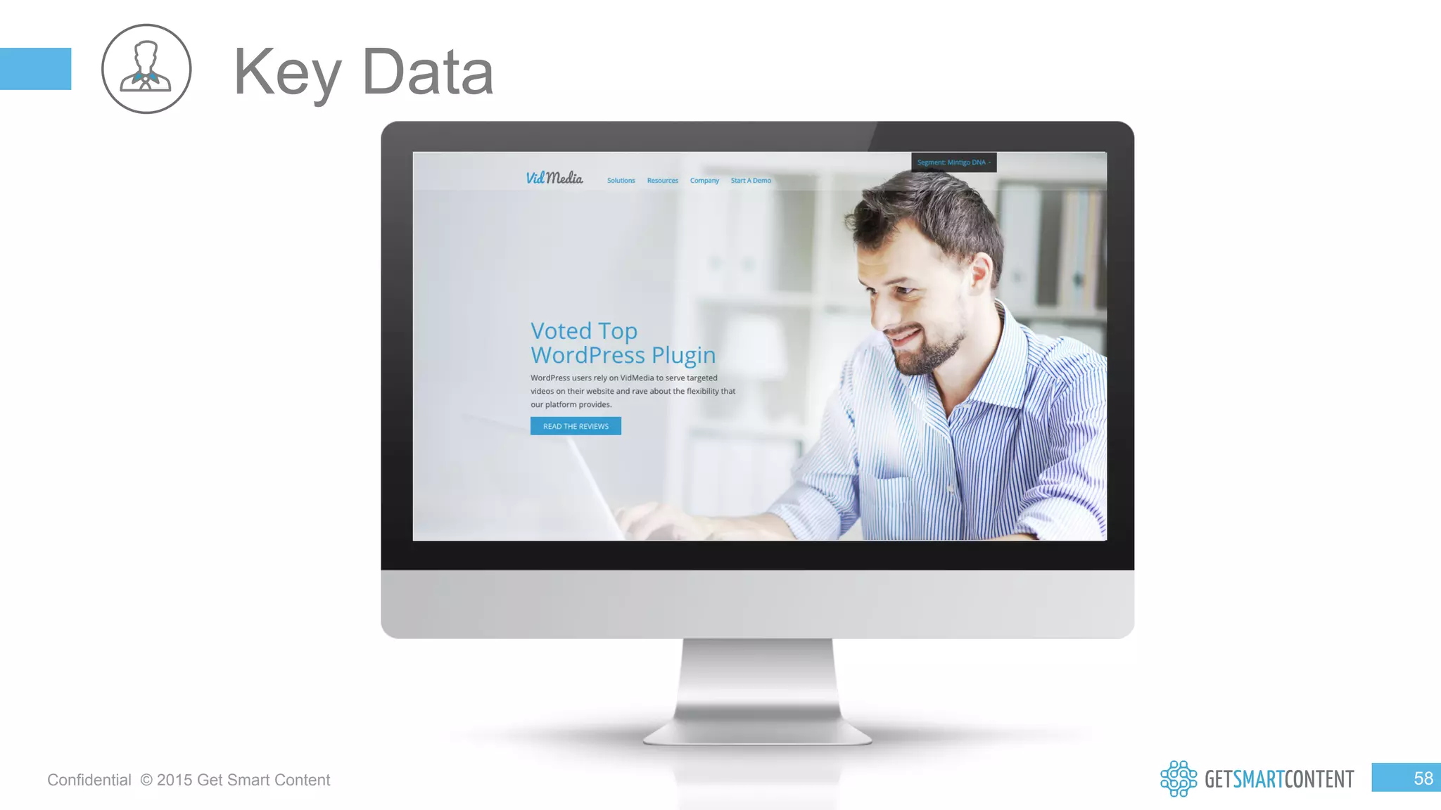 5
8
Confidential © 2015 Get Smart Content
Key Data
 