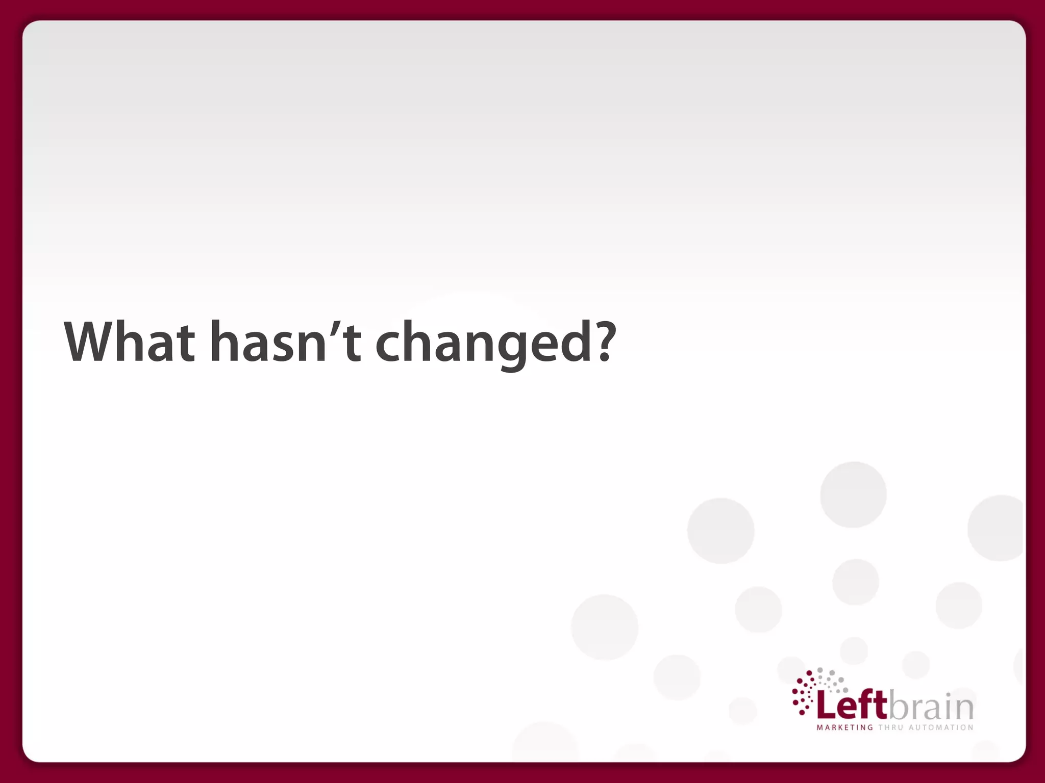 What hasn’t changed?
 