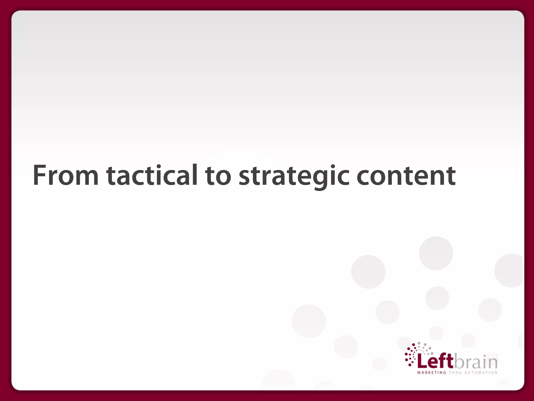 From tactical to strategic content
 