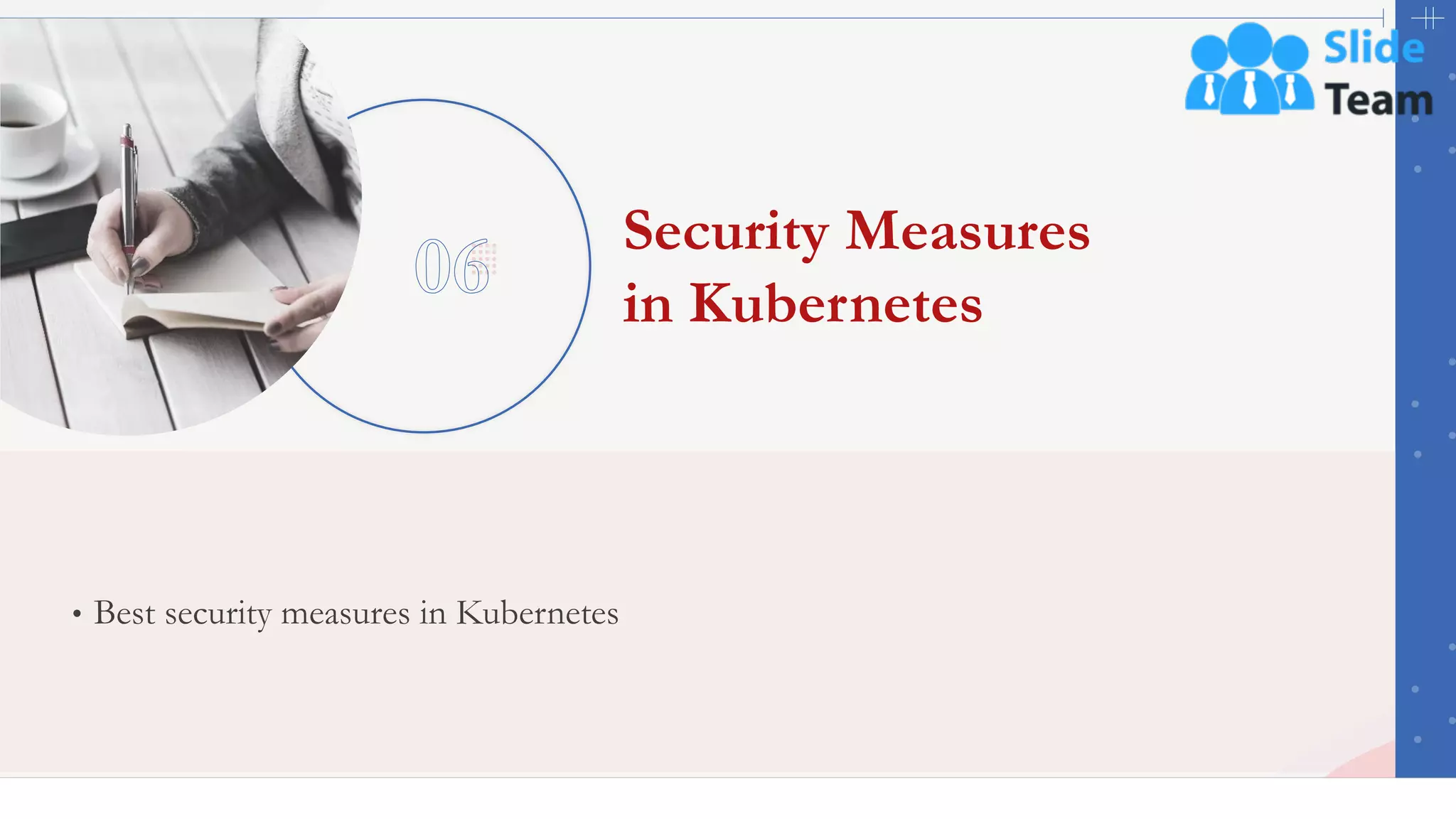 37
Security Measures
in Kubernetes
• Best security measures in Kubernetes
 