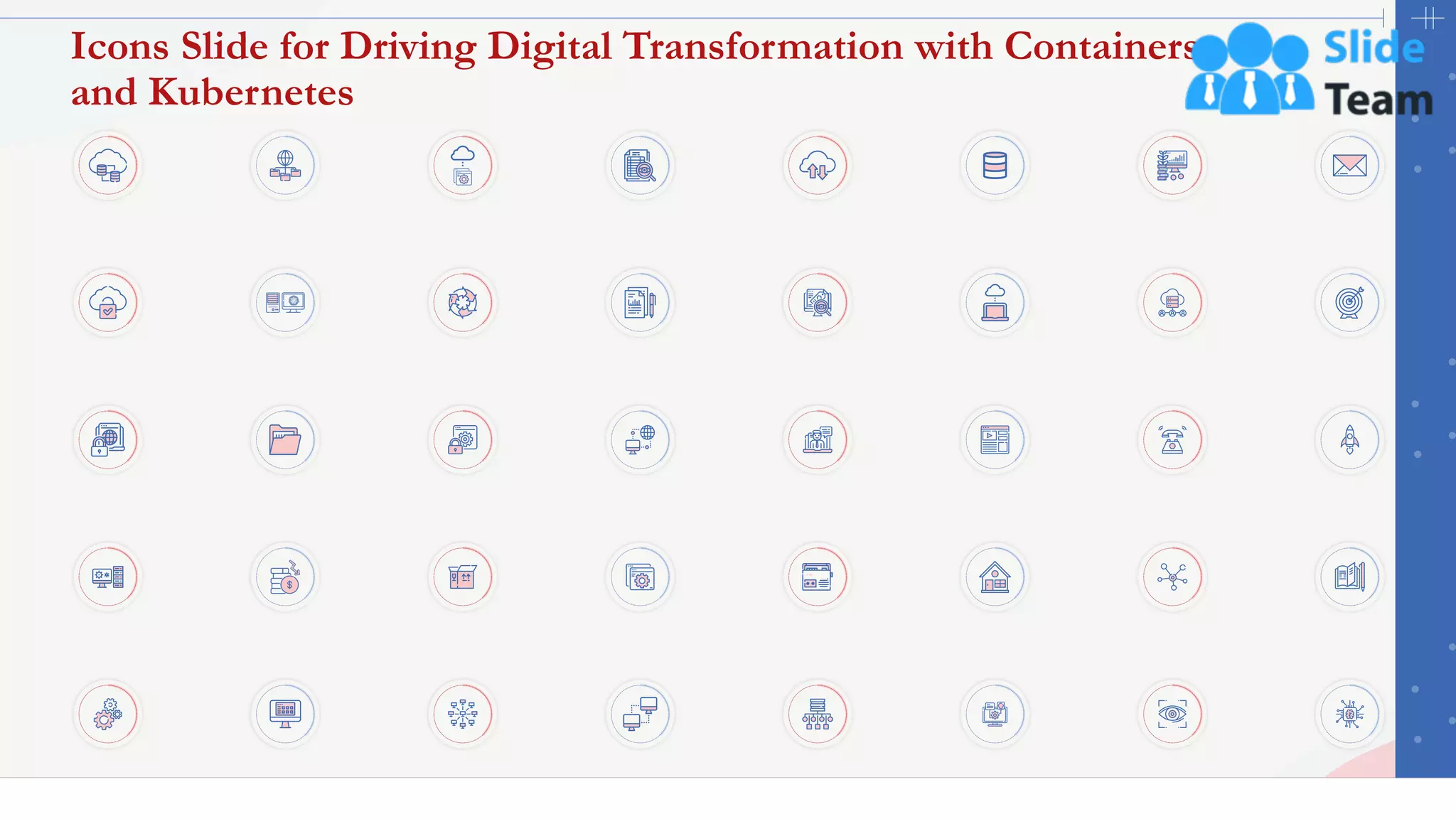 39
Icons Slide for Driving Digital Transformation with Containers
and Kubernetes
 