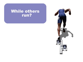 While others run? 