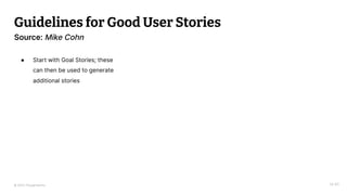 © 2023 Thoughtworks
Guidelines for Good User Stories
14:40
Source: Mike Cohn
● Start with Goal Stories; these
can then be used to generate
additional stories
 