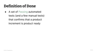 © 2023 Thoughtworks
Definition of Done
● A set of Passing automated
tests (and a few manual tests)
that confirms that a product
increment is product ready
14:45
 