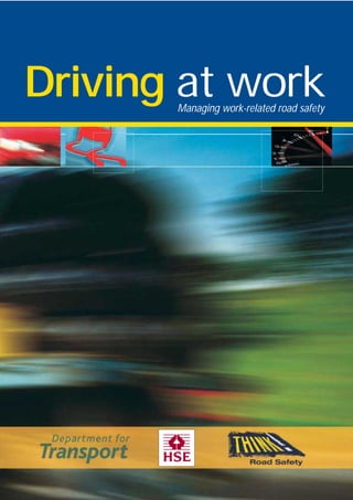 Driving at work
       Managing work-related road safety
 