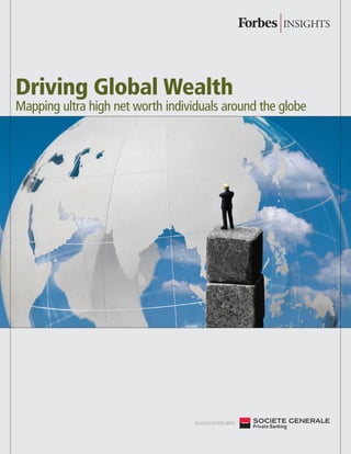 Driving Global Wealth
Mapping ultra high net worth individuals around the globe




                                   in association with:
 