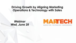 Driving Growth by Aligning Marketing
Operations & Technology with Sales
Webinar
Wed, June 28
 