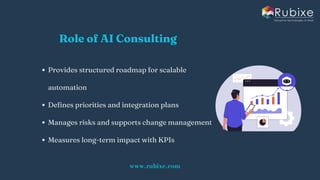Driving Growth with Scalable AI Consulting and Automation | Rubixe | PDF