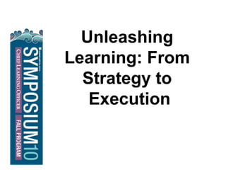Unleashing
Learning: From
Strategy to
Execution
 
