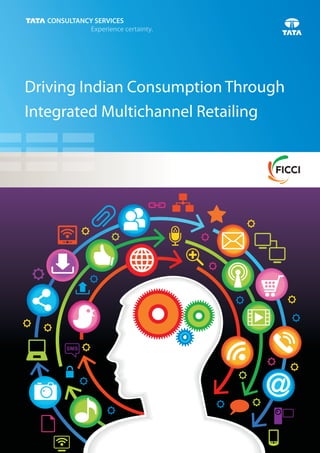Driving Indian Consumption Through
Integrated Multichannel Retailing
 