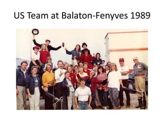 US Team at Balaton-Fenyves 1989
 
