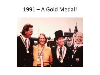 1991 – A Gold Medal!
 