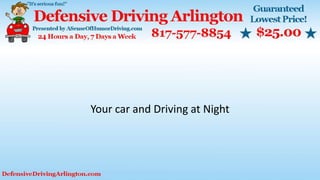 Your car and Driving at Night
 