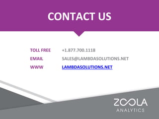 CONTACT US
TOLL FREE +1.877.700.1118
EMAIL SALES@LAMBDASOLUTIONS.NET
WWW LAMBDASOLUTIONS.NET
 