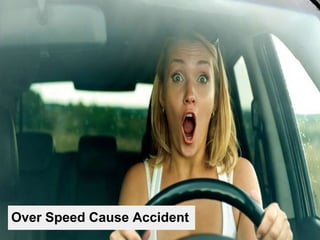 Over Speed Cause Accident
 
