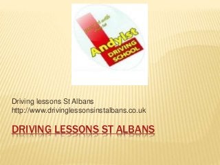 DRIVING LESSONS ST ALBANS
Driving lessons St Albans
http://www.drivinglessonsinstalbans.co.uk
 