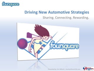 Driving New Automotive StrategiesSharing. Connecting. Rewarding. Presented by: Eric Miltsch | AuctionDirectUSA.com 