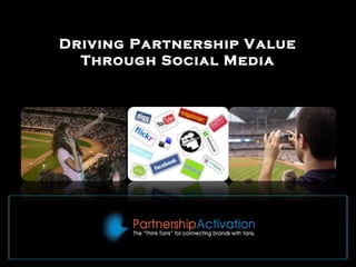 Driving Partnership Value
Through Social Media
 