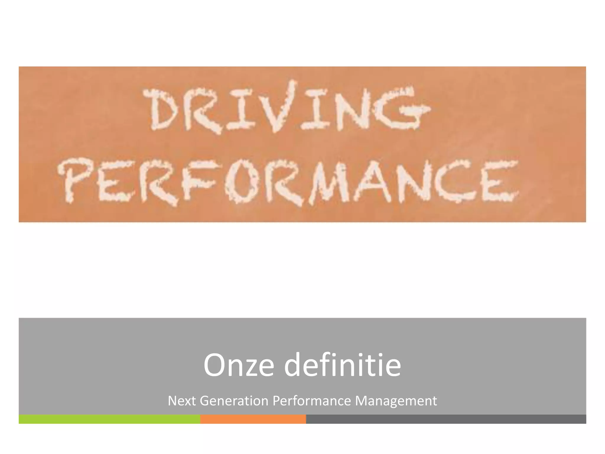 Onze definitie 
Next Generation Performance Management 
 